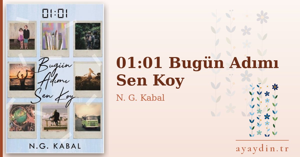 01:01 Bugün Adımı Sen Koy - N. G. Kabal kitap alıntıları ve sözleri