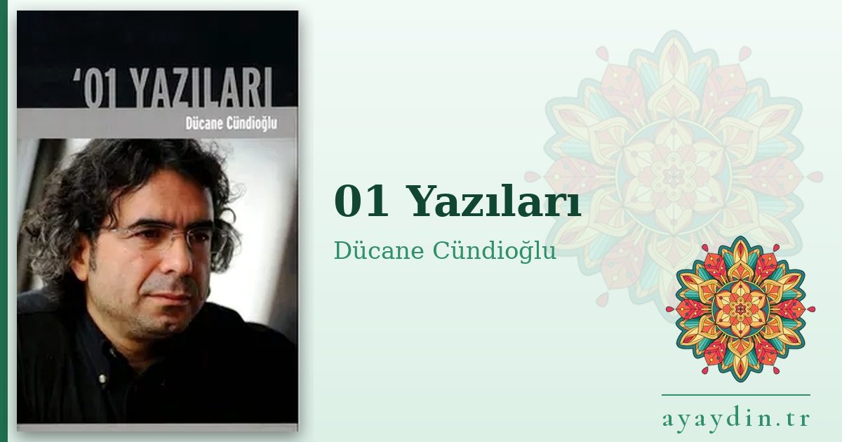 01 Yazıları - Dücane Cündioğlu kitap alıntıları ve sözleri