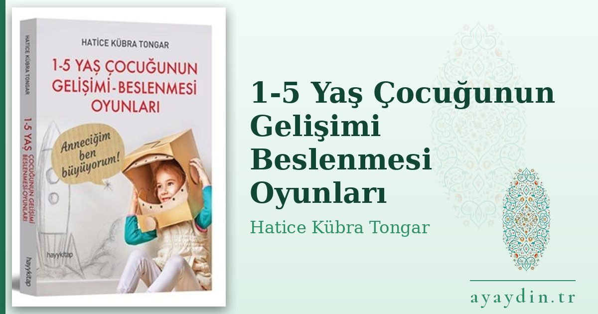 1-5 Yaş Çocuğunun Gelişimi Beslenmesi Oyunları - Hatice Kübra Tongar kitap alıntıları ve sözleri