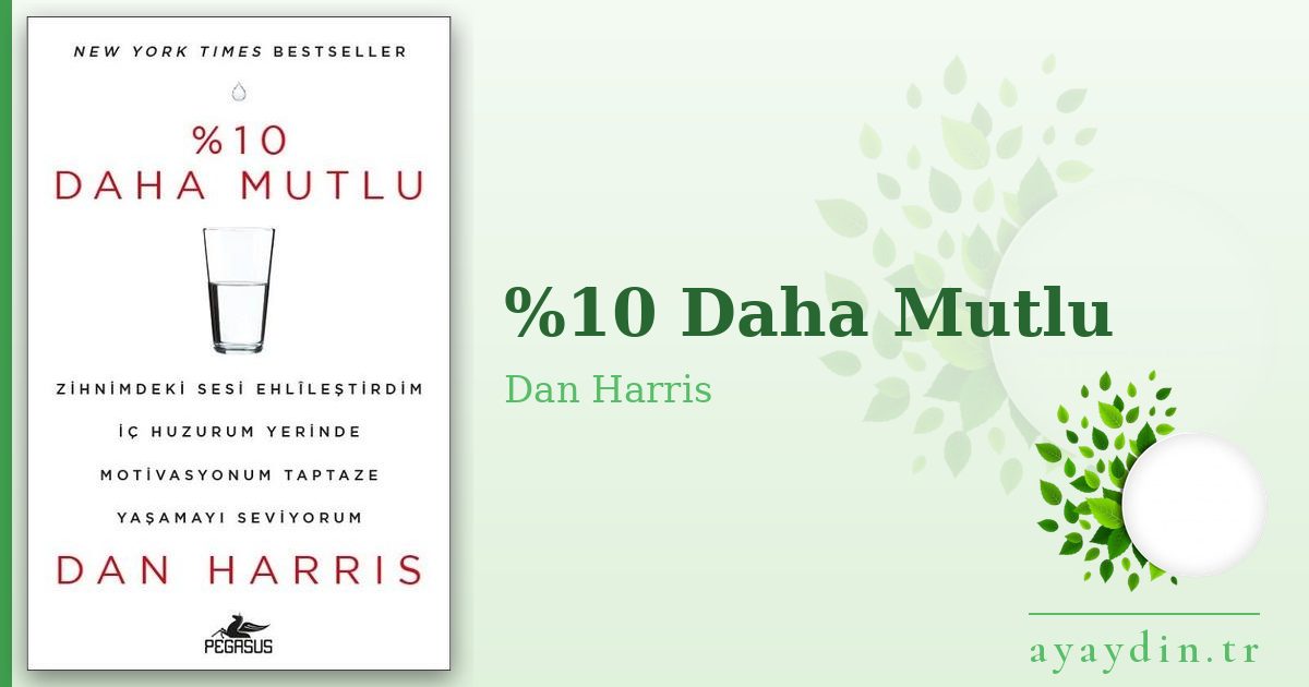 %10 Daha Mutlu - Dan Harris kitap alıntıları ve sözleri