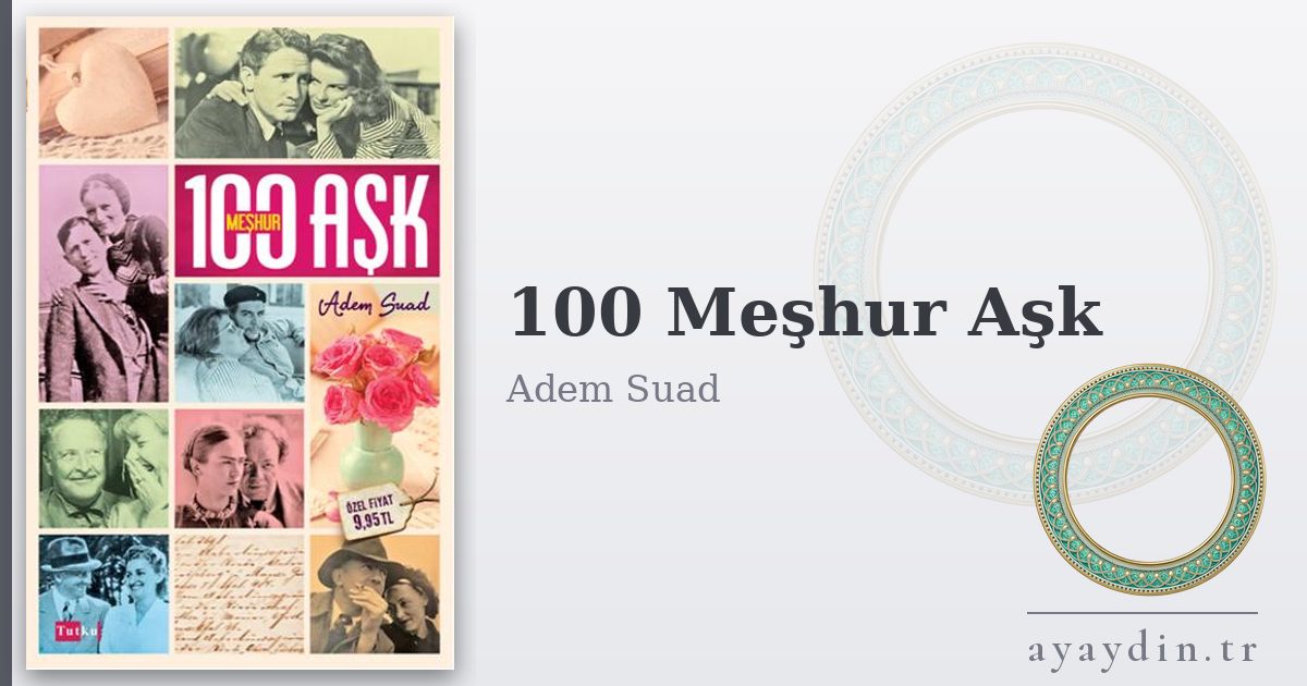 100 Meşhur Aşk - Adem Suad kitap alıntıları ve sözleri