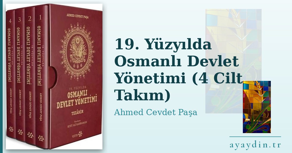 19. Yüzyılda Osmanlı Devlet Yönetimi (4 Cilt Takım) - Ahmed Cevdet Paşa kitap alıntıları ve sözleri