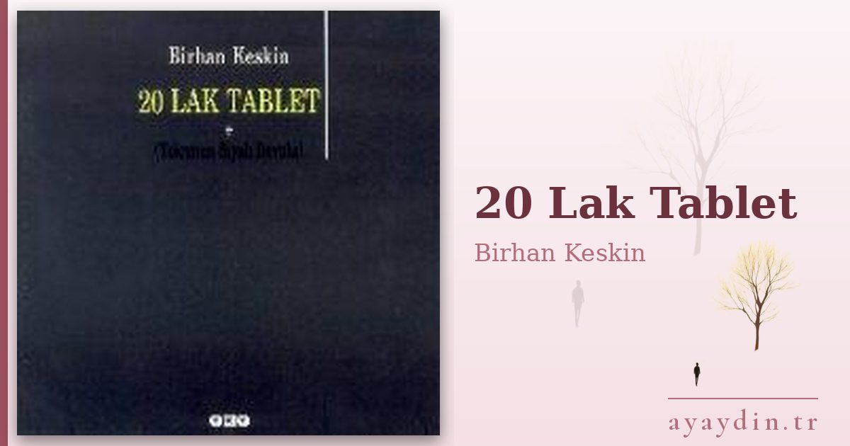 20 Lak Tablet - Birhan Keskin kitap alıntıları ve sözleri