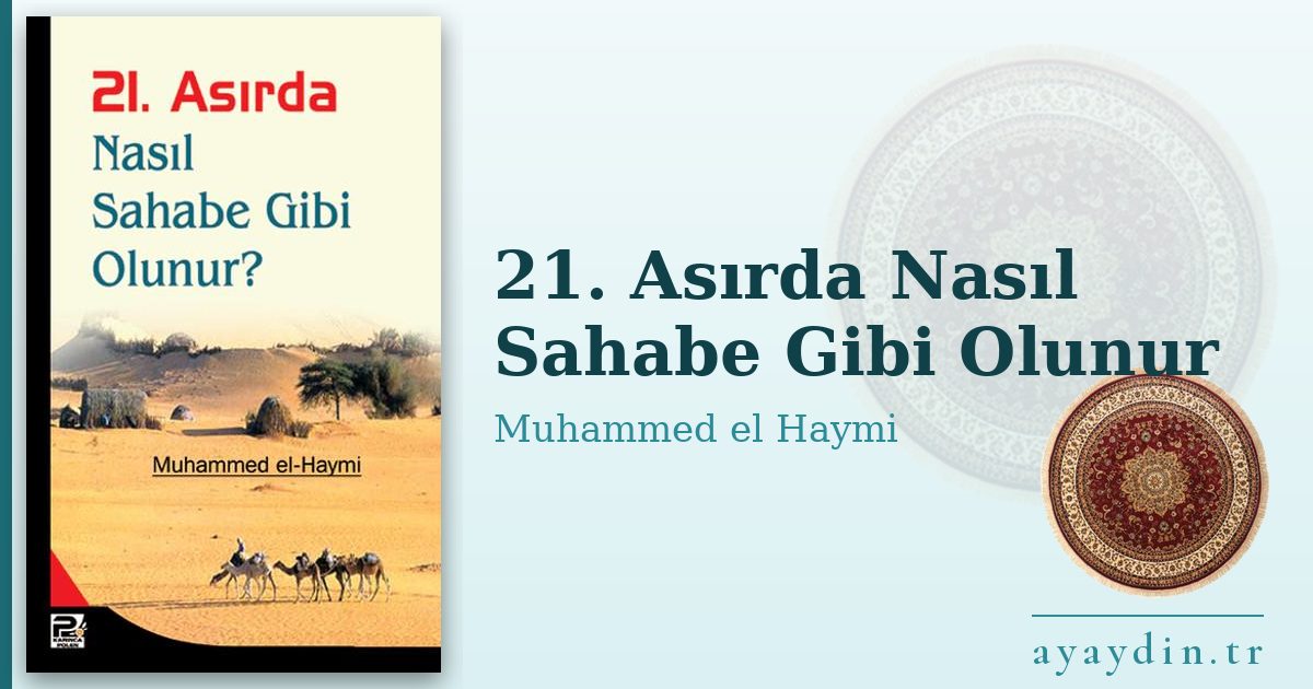 21. Asırda Nasıl Sahabe Gibi Olunur - Muhammed el Haymi kitap alıntıları ve sözleri