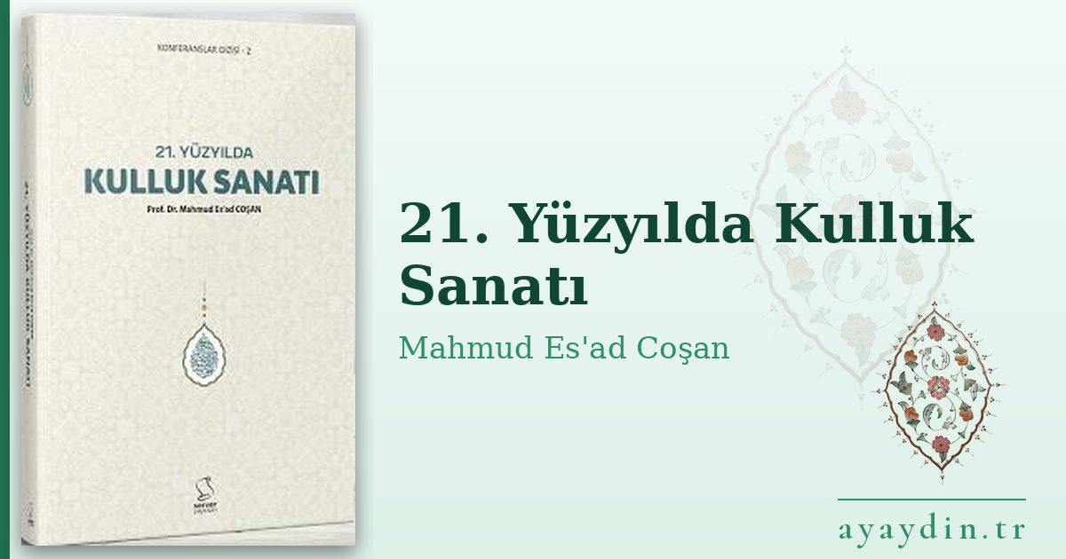 21. Yüzyılda Kulluk Sanatı - Mahmud Es'ad Coşan kitap alıntıları ve sözleri