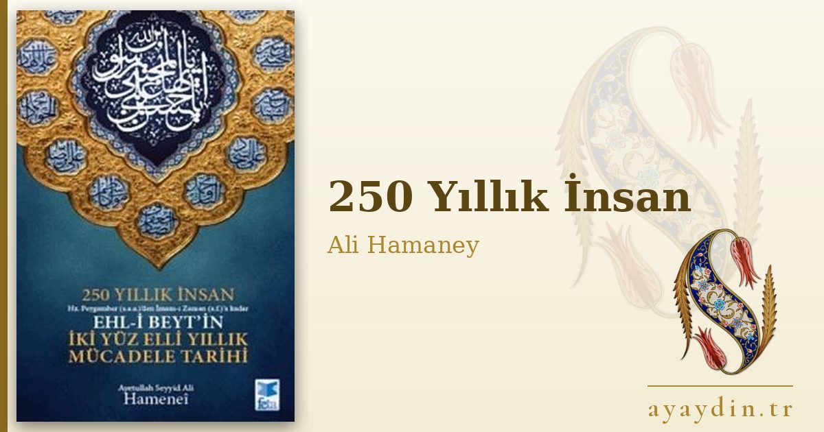 250 Yıllık İnsan - Ali Hamaney kitap alıntıları ve sözleri