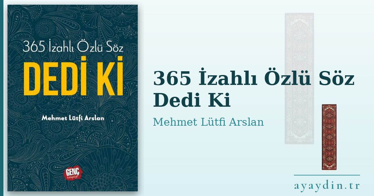 365 İzahlı Özlü Söz Dedi Ki - Mehmet Lütfi Arslan kitap alıntıları ve sözleri