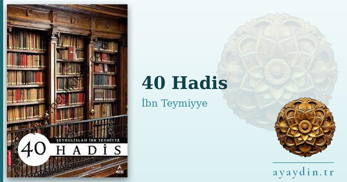 40 Hadis - İbn Teymiyye kitap alıntıları ve sözleri