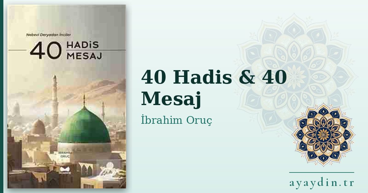 40 Hadis & 40 Mesaj - İbrahim Oruç kitap alıntıları ve sözleri