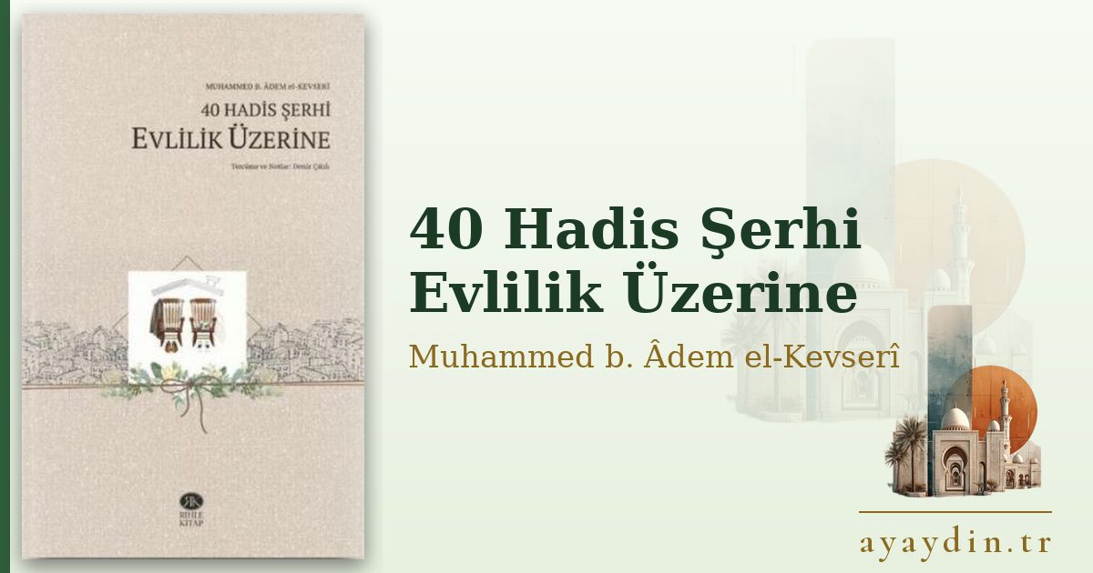 40 Hadis Şerhi Evlilik Üzerine - Muhammed b. Âdem el-Kevserî kitap alıntıları ve sözleri