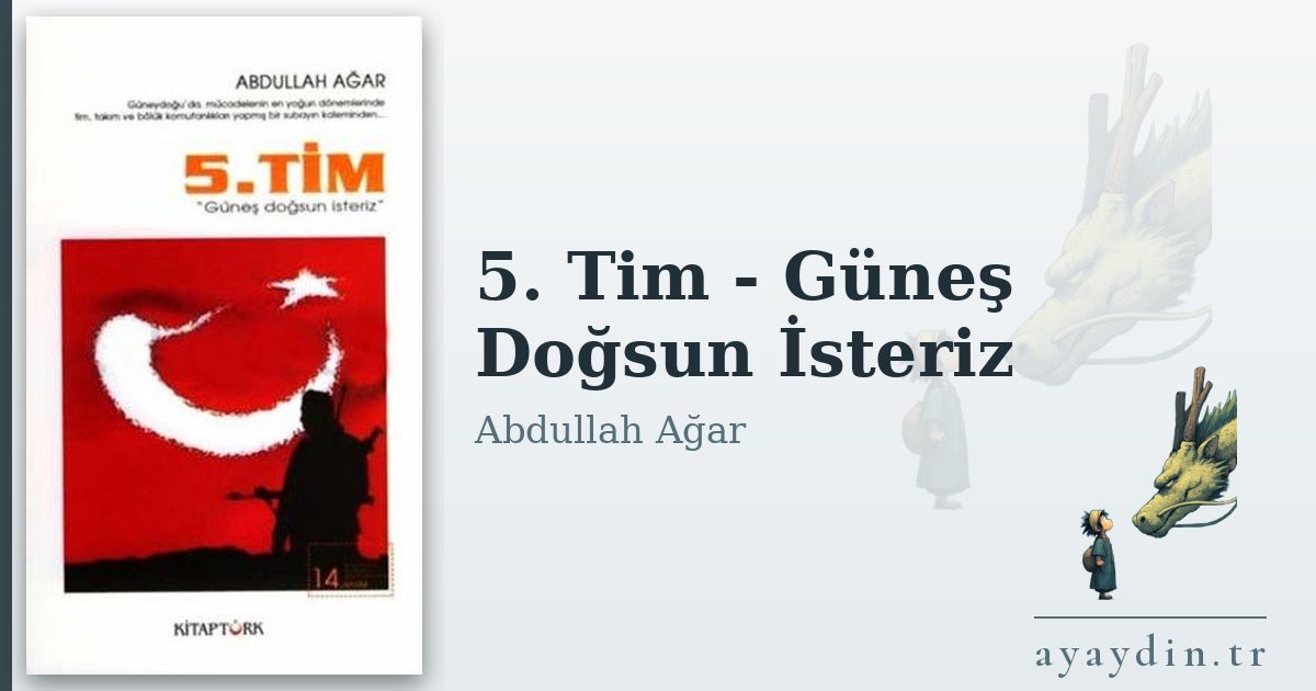 5. Tim - Güneş Doğsun İsteriz - Abdullah Ağar kitap alıntıları ve sözleri