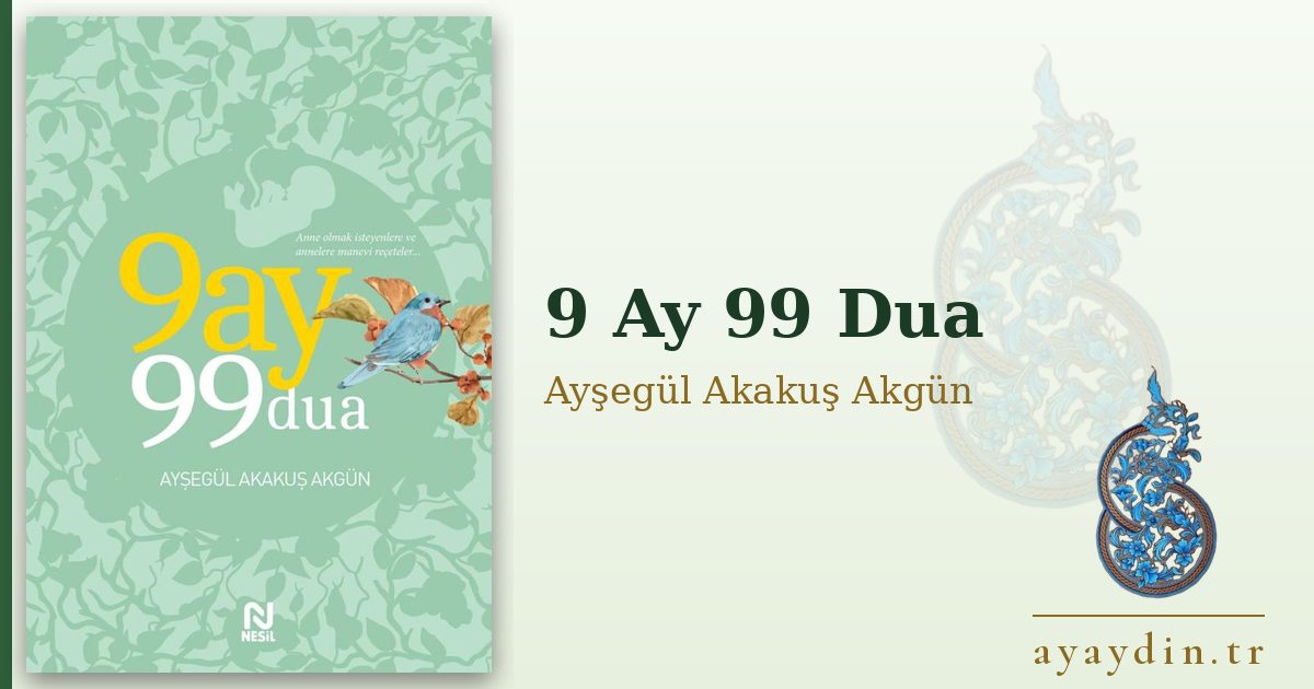 9 Ay 99 Dua - Ayşegül Akakuş Akgün kitap alıntıları ve sözleri