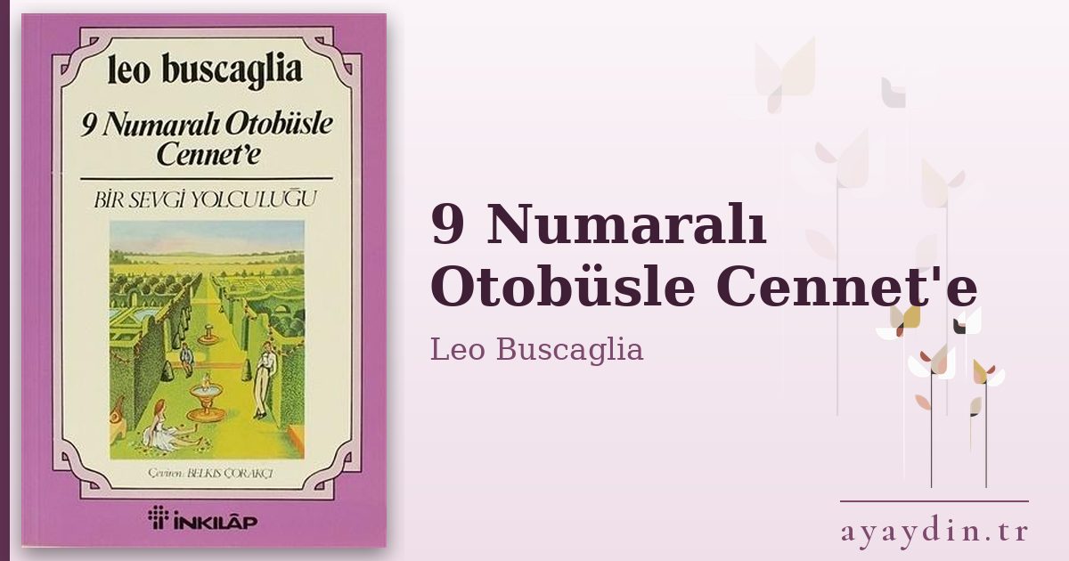 9 Numaralı Otobüsle Cennet'e - Leo Buscaglia kitap alıntıları ve sözleri