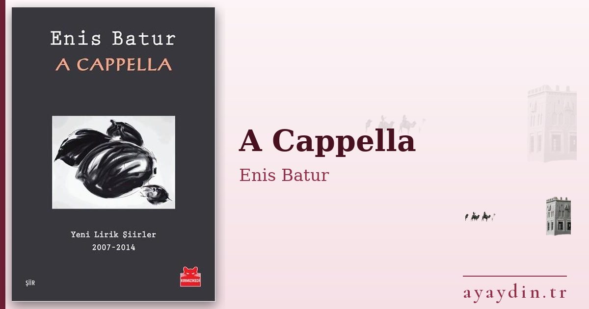 A Cappella - Enis Batur kitap alıntıları ve sözleri
