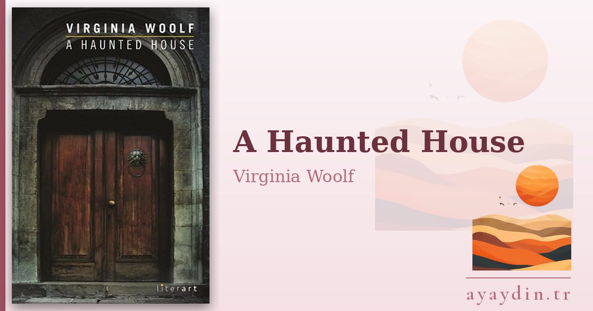 A Haunted House - Virginia Woolf kitap alıntıları ve sözleri