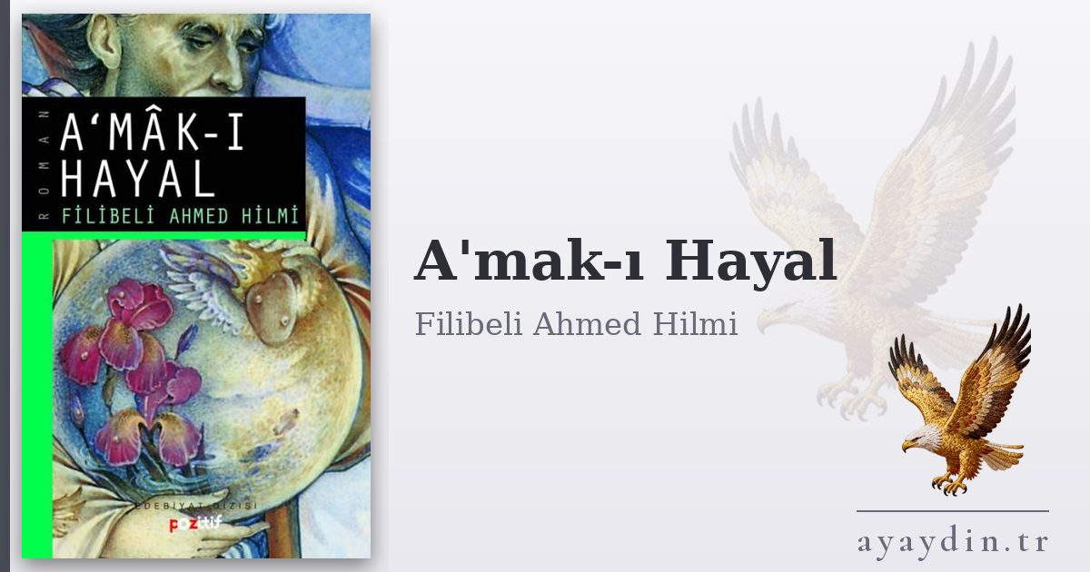 A'mak-ı Hayal - Filibeli Ahmed Hilmi kitap alıntıları ve sözleri