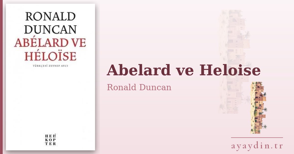 Abelard ve Heloise - Ronald Duncan kitap alıntıları ve sözleri
