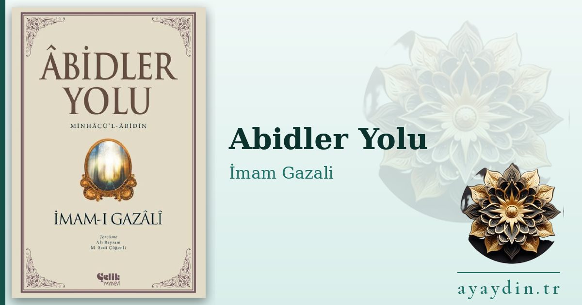 Abidler Yolu - İmam Gazali kitap alıntıları ve sözleri