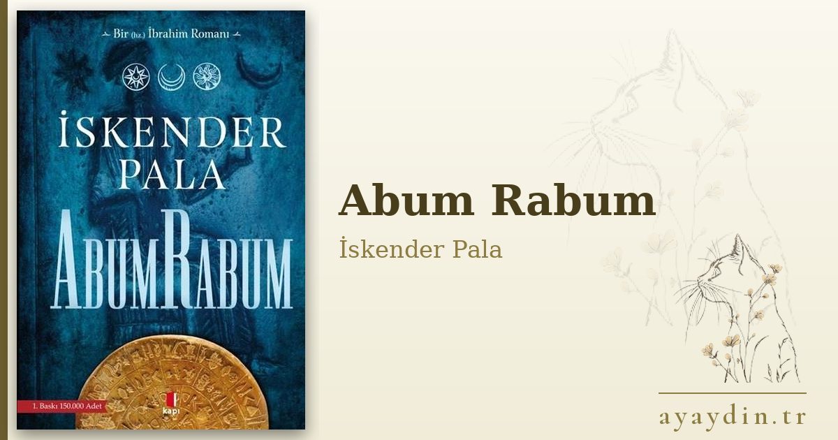 Abum Rabum - İskender Pala kitap alıntıları ve sözleri