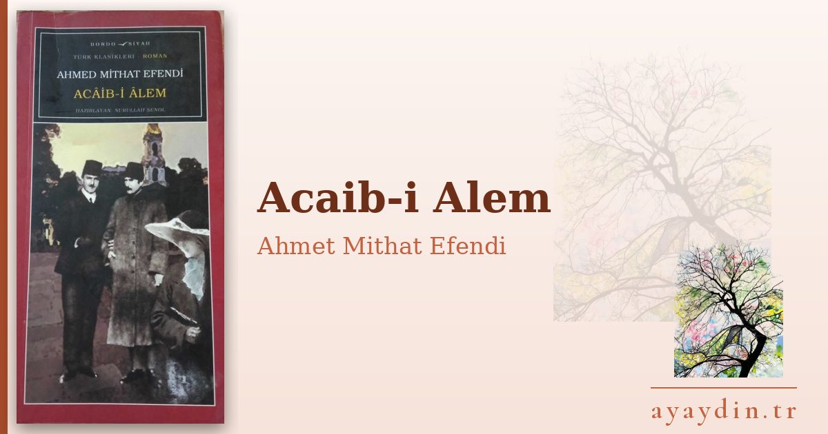 Acaib-i Alem - Ahmet Mithat Efendi kitap alıntıları ve sözleri