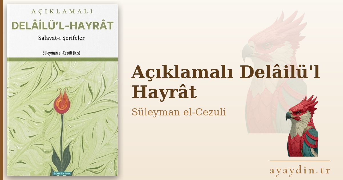 Açıklamalı Delâilü'l Hayrât - Süleyman el-Cezuli kitap alıntıları ve sözleri