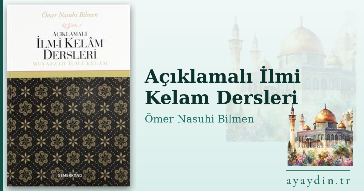 Açıklamalı İlmi Kelam Dersleri - Ömer Nasuhi Bilmen kitap alıntıları ve sözleri