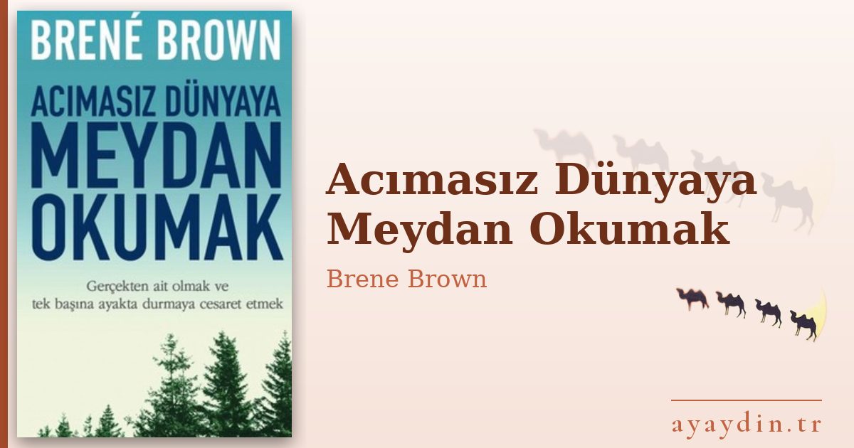 Acımasız Dünyaya Meydan Okumak - Brene Brown kitap alıntıları ve sözleri