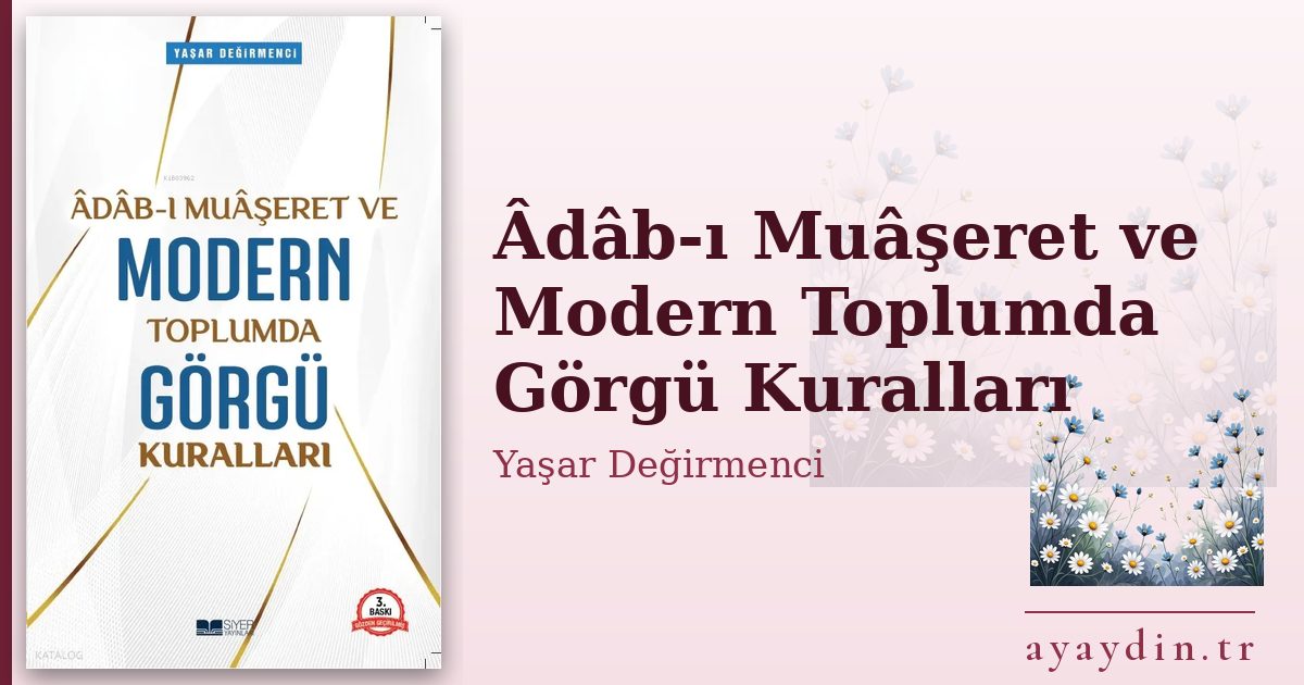 Âdâb-ı Muâşeret ve Modern Toplumda Görgü Kuralları - Yaşar Değirmenci kitap alıntıları ve sözleri