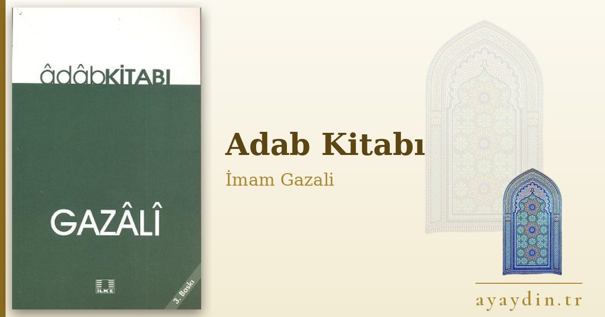 Adab Kitabı - İmam Gazali kitap alıntıları ve sözleri