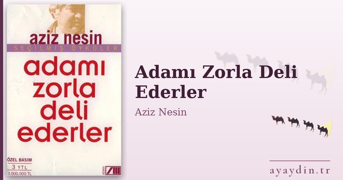 Adamı Zorla Deli Ederler - Aziz Nesin kitap alıntıları ve sözleri