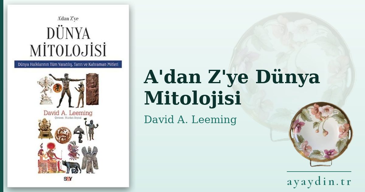 A'dan Z'ye Dünya Mitolojisi - David A. Leeming kitap alıntıları ve sözleri
