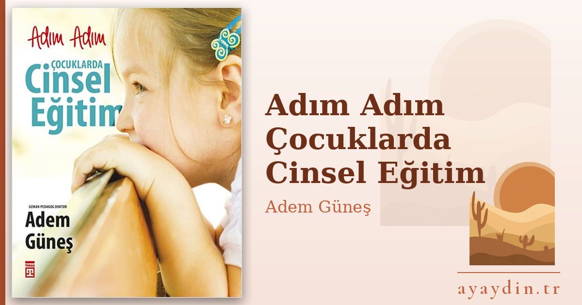 Adım Adım Çocuklarda Cinsel Eğitim - Adem Güneş kitap alıntıları ve sözleri