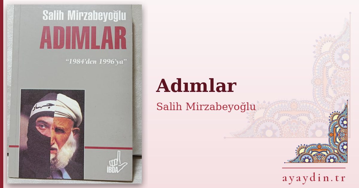 Adımlar - Salih Mirzabeyoğlu kitap alıntıları ve sözleri