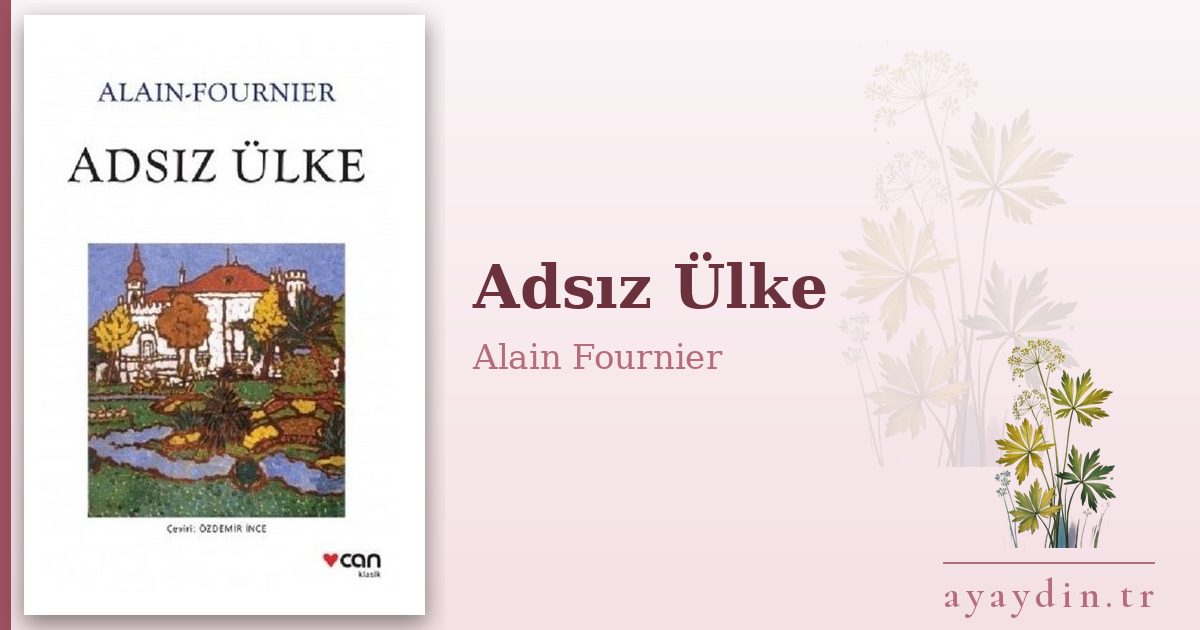 Adsız Ülke - Alain Fournier kitap alıntıları ve sözleri