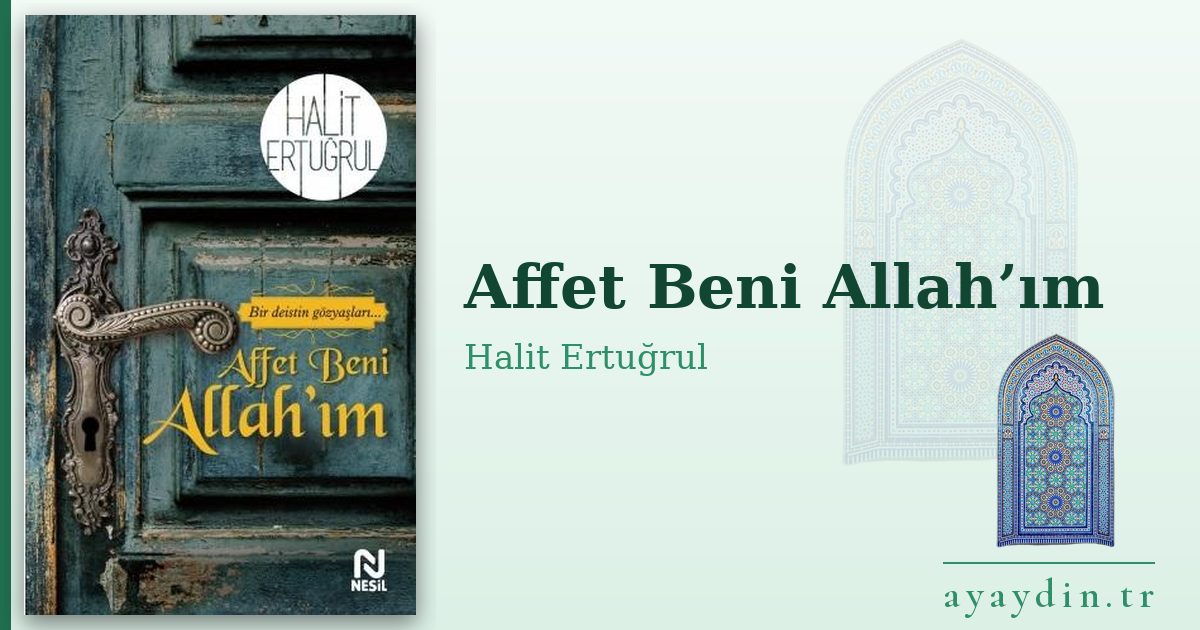 Affet Beni Allah’ım - Halit Ertuğrul kitap alıntıları ve sözleri