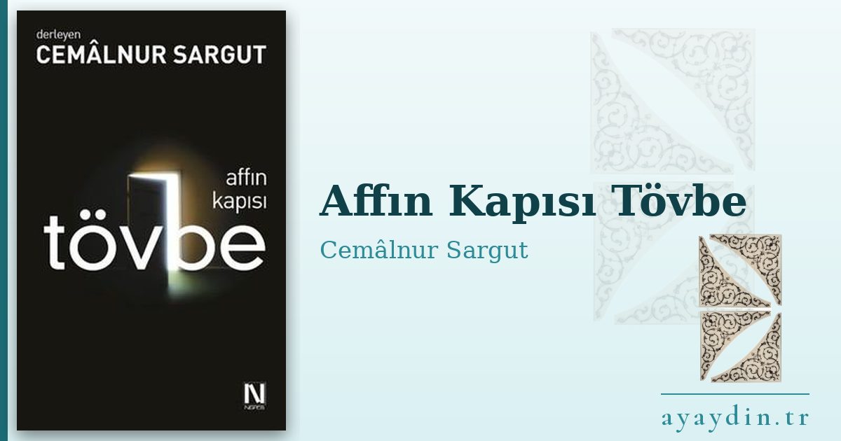 Affın Kapısı Tövbe - Cemâlnur Sargut kitap alıntıları ve sözleri