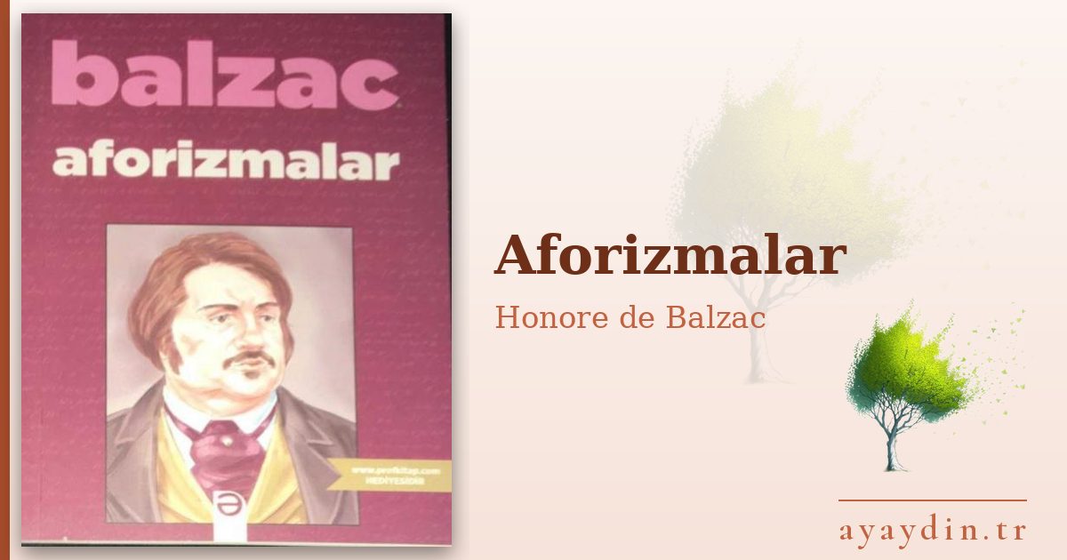 Aforizmalar - Honore de Balzac kitap alıntıları ve sözleri