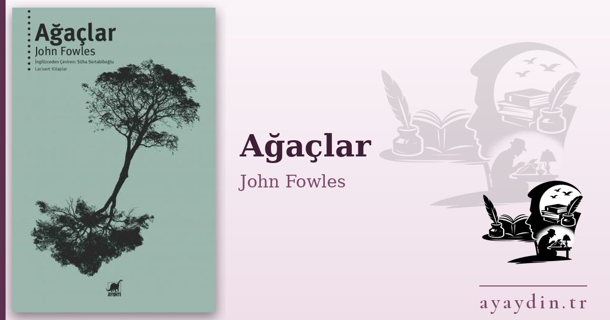 Ağaçlar - John Fowles kitap alıntıları ve sözleri
