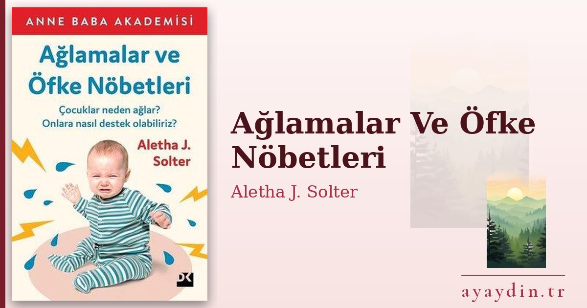 Ağlamalar Ve Öfke Nöbetleri - Aletha J. Solter kitap alıntıları ve sözleri