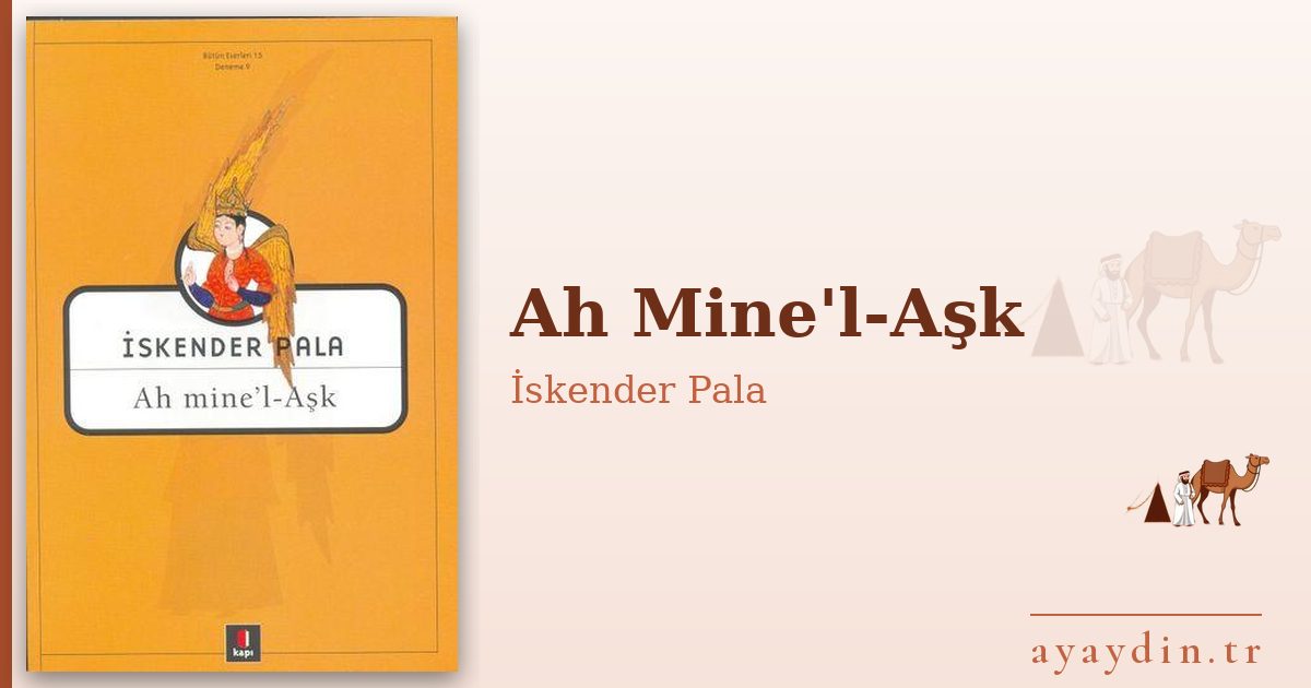 Ah Mine'l-Aşk - İskender Pala kitap alıntıları ve sözleri