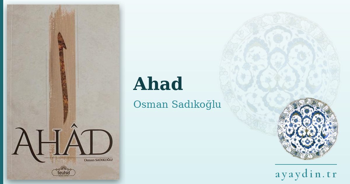 Ahad - Osman Sadıkoğlu kitap alıntıları ve sözleri