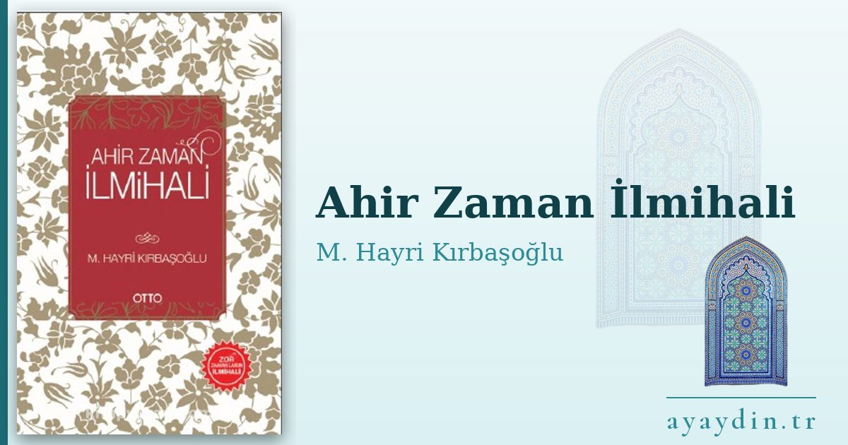 Ahir Zaman İlmihali - M. Hayri Kırbaşoğlu kitap alıntıları ve sözleri