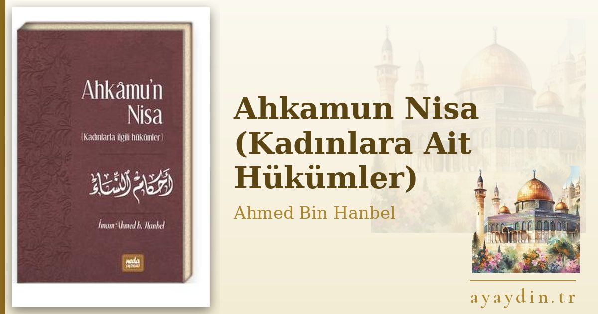 Ahkamun Nisa (Kadınlara Ait Hükümler) - Ahmed Bin Hanbel kitap alıntıları ve sözleri