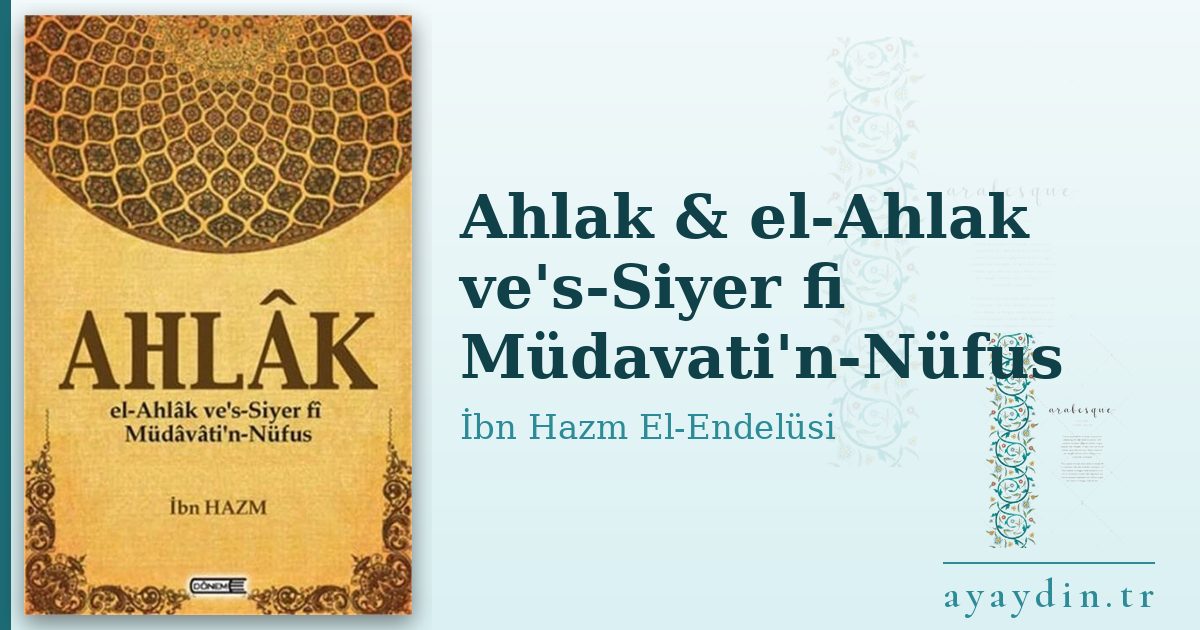 Ahlak & el-Ahlak ve's-Siyer fi Müdavati'n-Nüfus - İbn Hazm El-Endelüsi kitap alıntıları ve sözleri