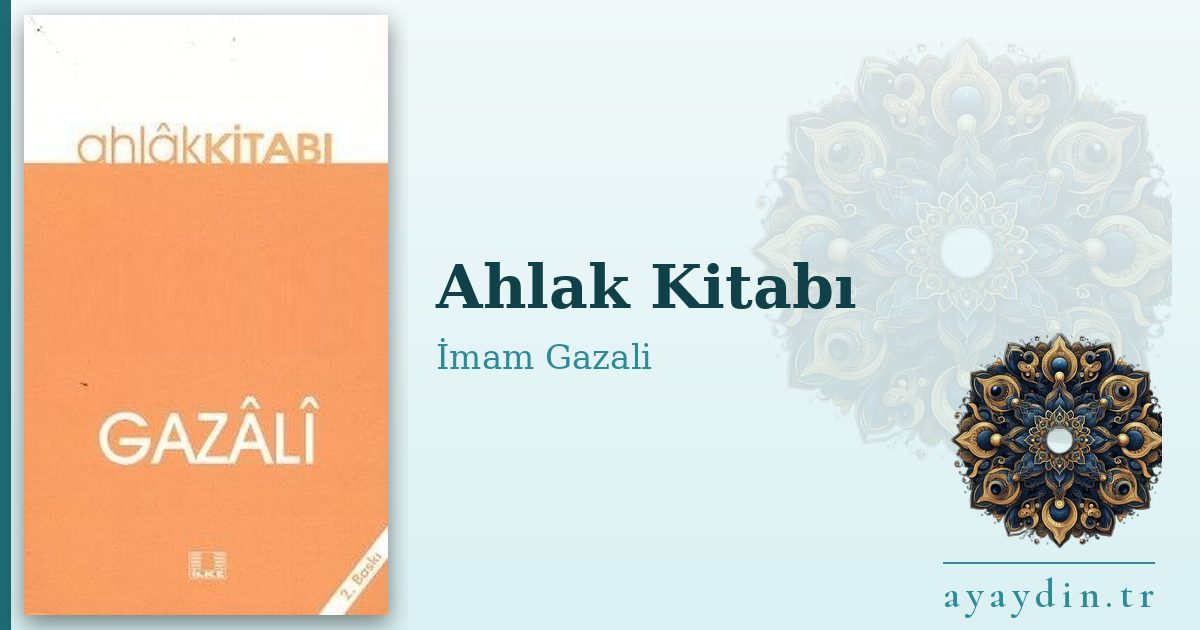 Ahlak Kitabı - İmam Gazali kitap alıntıları ve sözleri