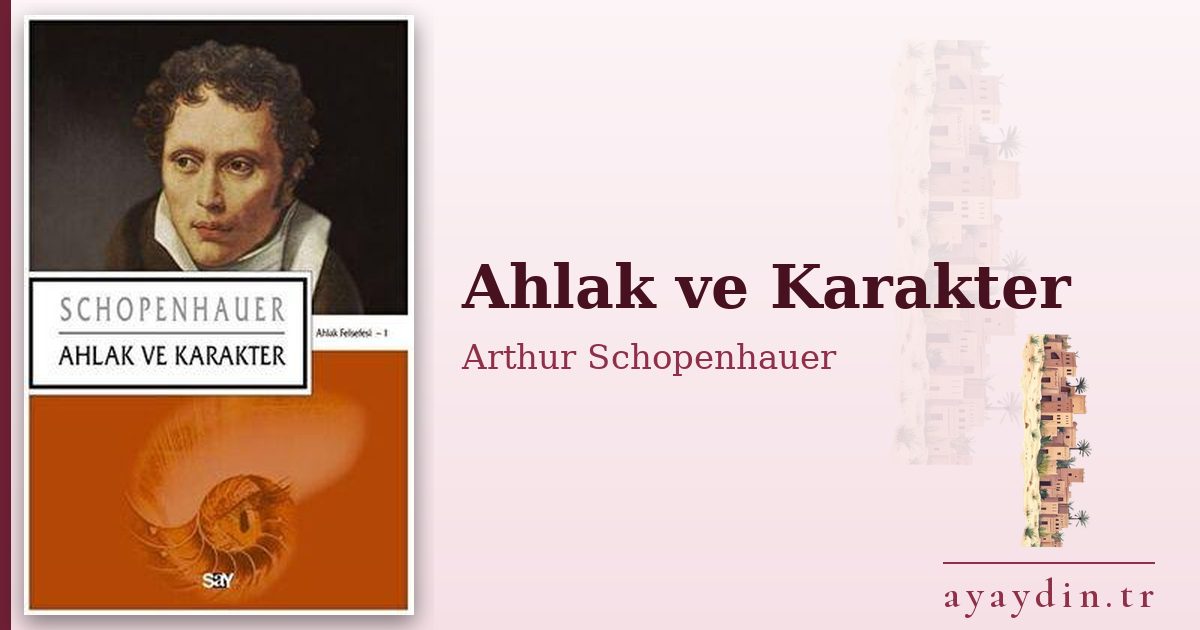 Ahlak ve Karakter - Arthur Schopenhauer kitap alıntıları ve sözleri