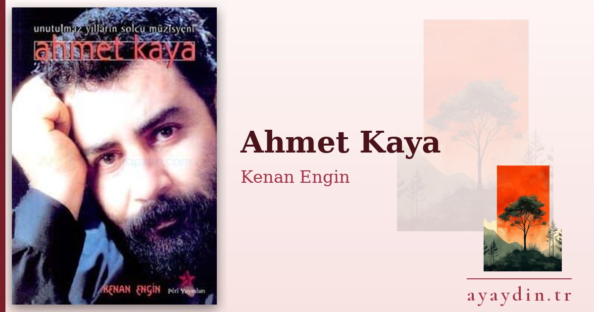 Ahmet Kaya - Kenan Engin kitap alıntıları ve sözleri