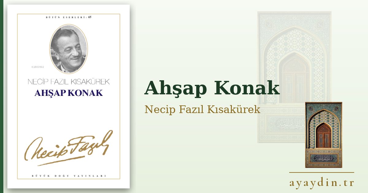 Ahşap Konak - Necip Fazıl Kısakürek kitap alıntıları ve sözleri