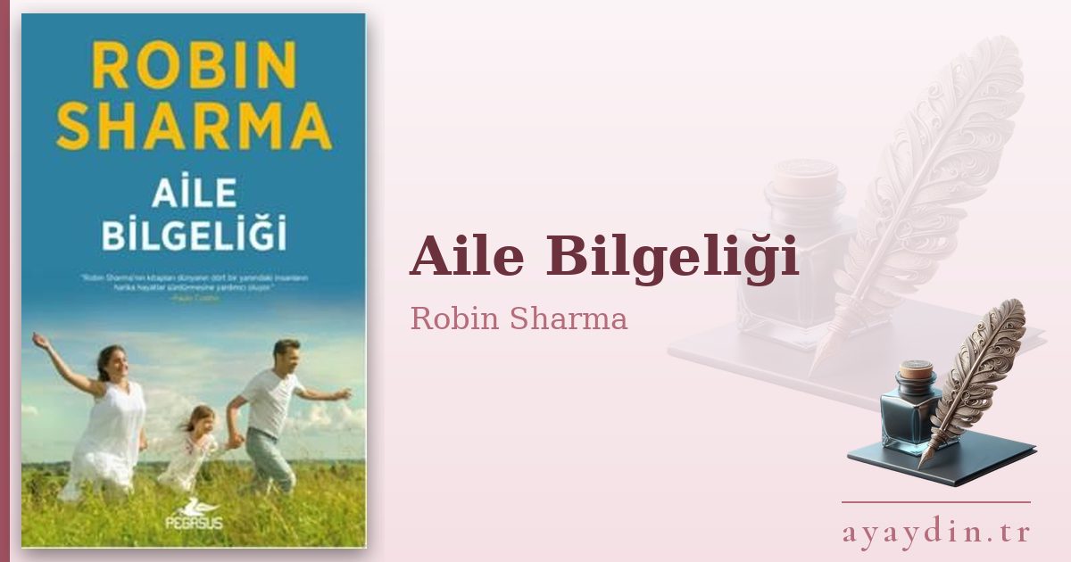 Aile Bilgeliği - Robin Sharma kitap alıntıları ve sözleri