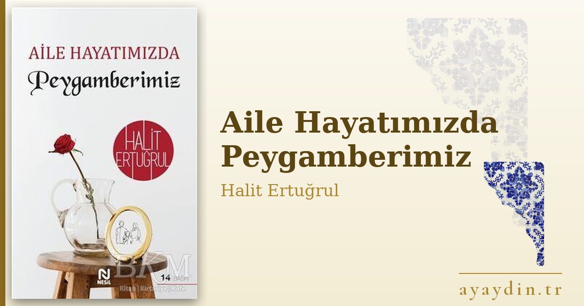 Aile Hayatımızda Peygamberimiz - Halit Ertuğrul kitap alıntıları ve sözleri